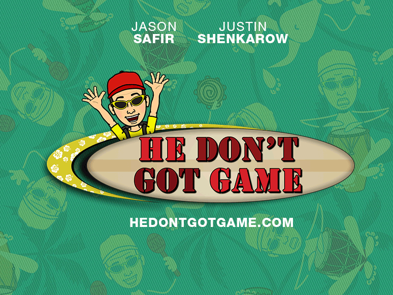 He Dont Got Game by Jason Safir and Justin Shenkarow